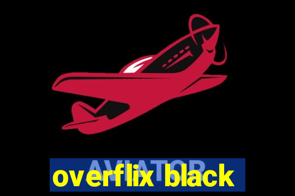 overflix black