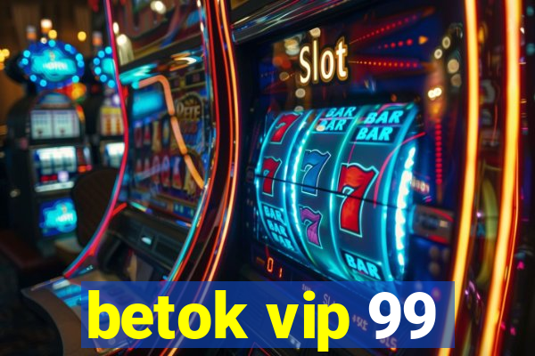 betok vip 99