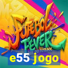 e55 jogo