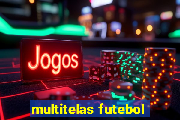 multitelas futebol