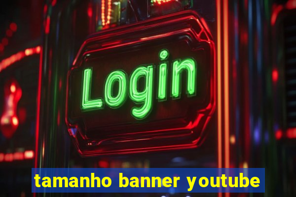 tamanho banner youtube