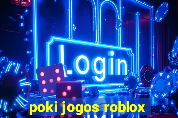 poki jogos roblox