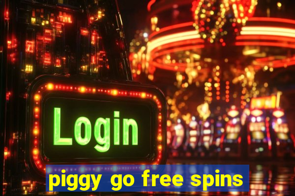 piggy go free spins