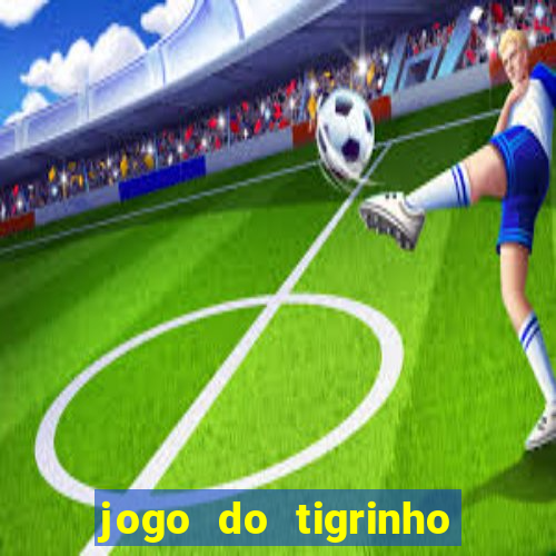 jogo do tigrinho paga de verdade