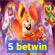 5 betwin