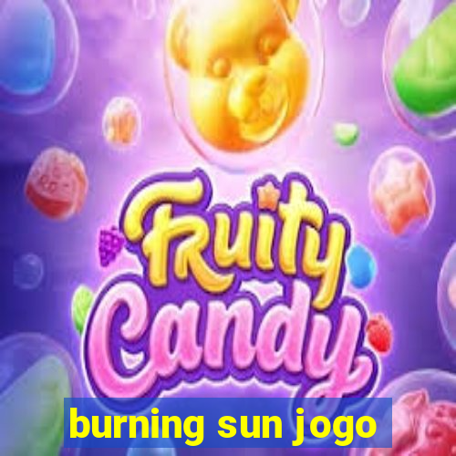 burning sun jogo