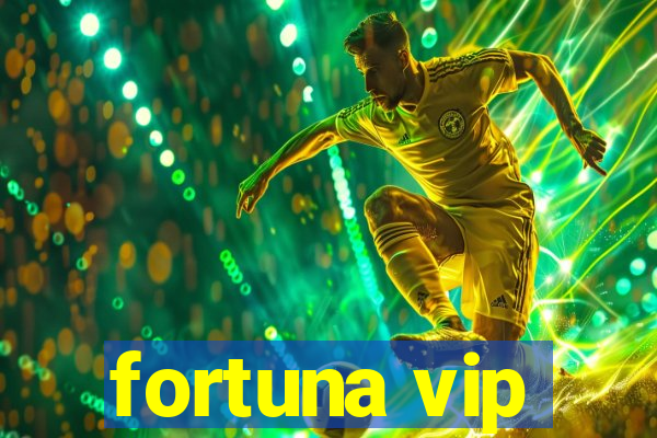 fortuna vip