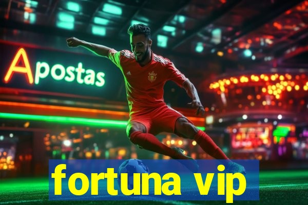 fortuna vip