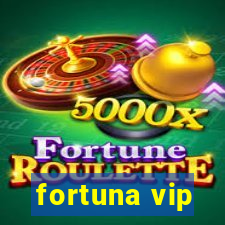 fortuna vip