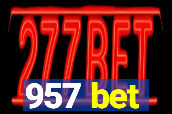 957 bet