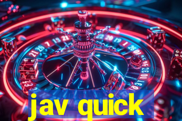 jav quick