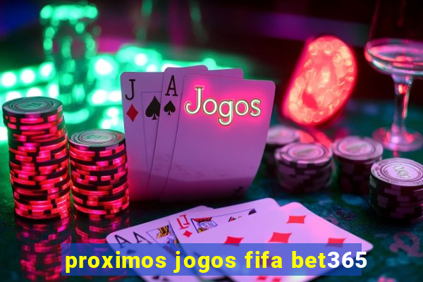 proximos jogos fifa bet365