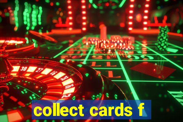 collect cards f