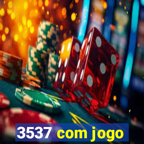 3537 com jogo