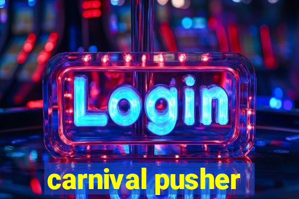 carnival pusher