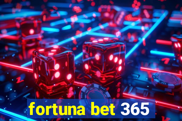 fortuna bet 365