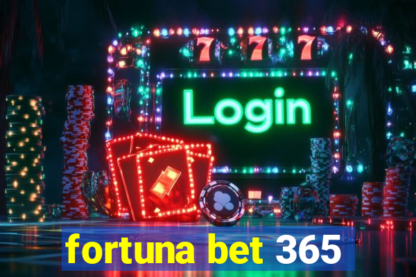 fortuna bet 365