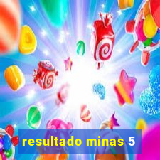 resultado minas 5