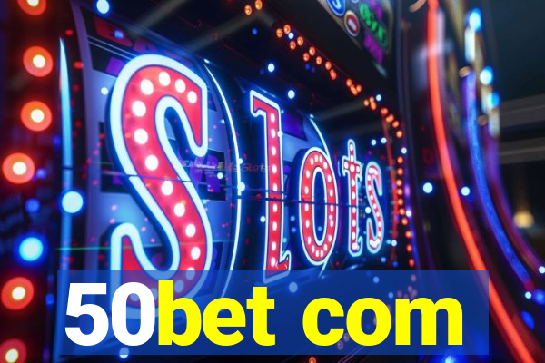 50bet com