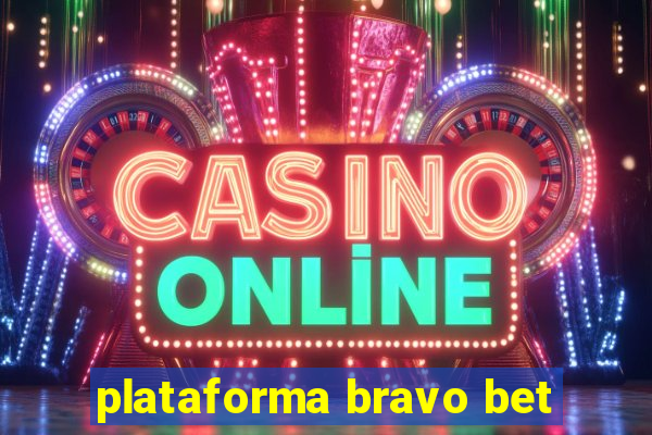 plataforma bravo bet