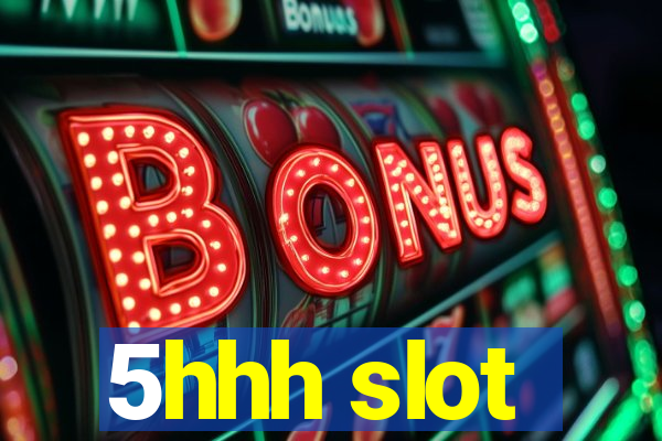 5hhh slot