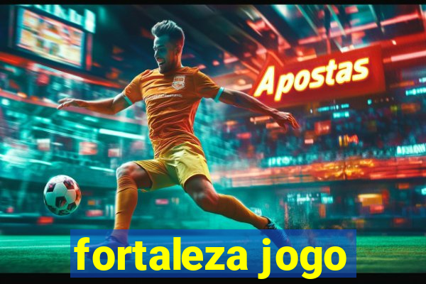 fortaleza jogo