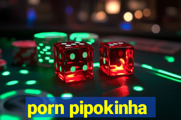 porn pipokinha