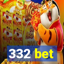 332 bet