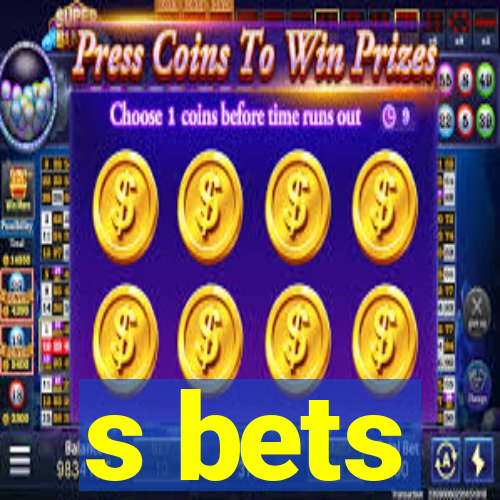 s bets