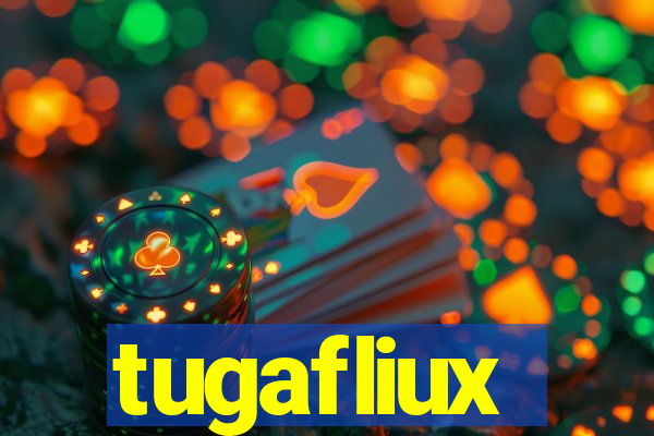 tugafliux