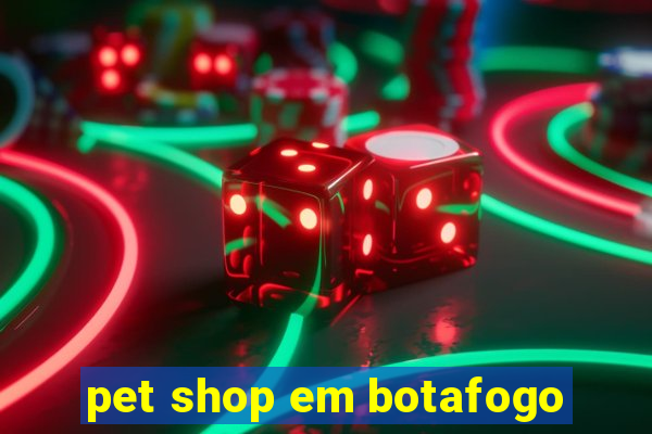 pet shop em botafogo