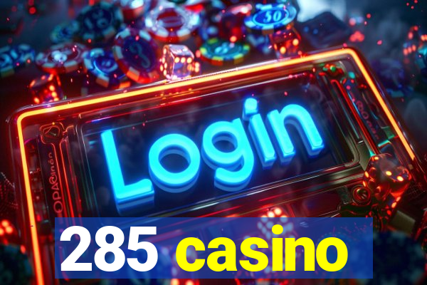 285 casino