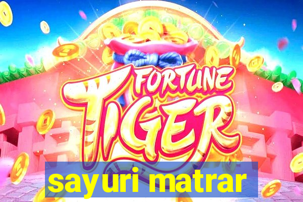 sayuri matrar