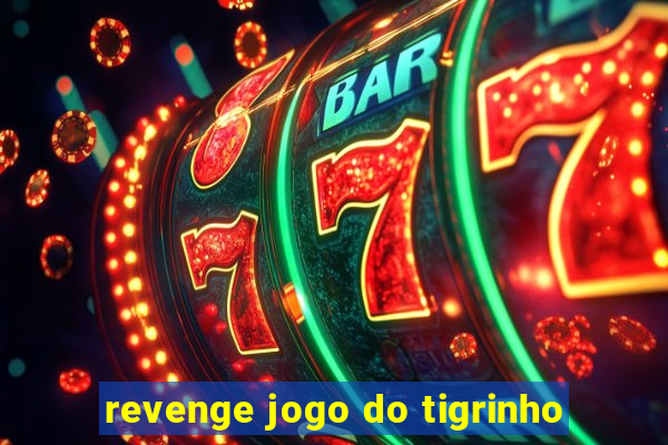 revenge jogo do tigrinho