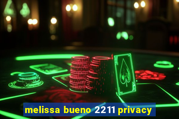 melissa bueno 2211 privacy