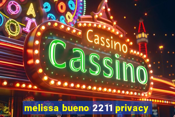 melissa bueno 2211 privacy