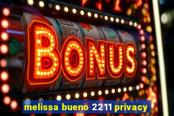 melissa bueno 2211 privacy