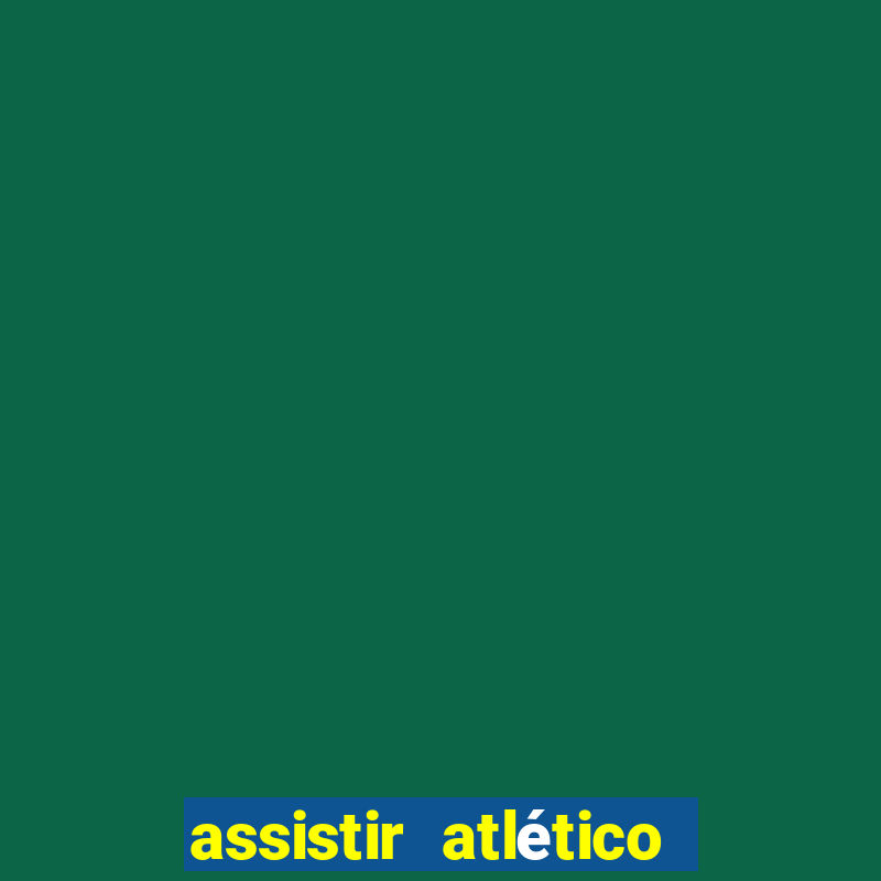 assistir atlético mg x botafogo