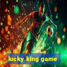 lucky king game