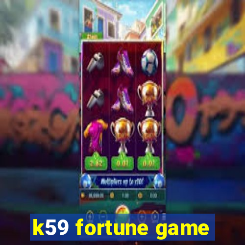 k59 fortune game