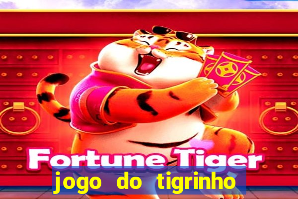 jogo do tigrinho gratis sem deposito