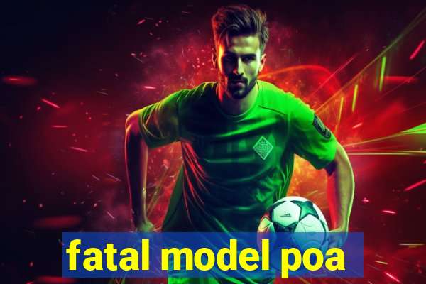 fatal model poa