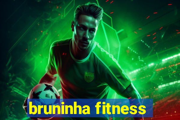 bruninha fitness