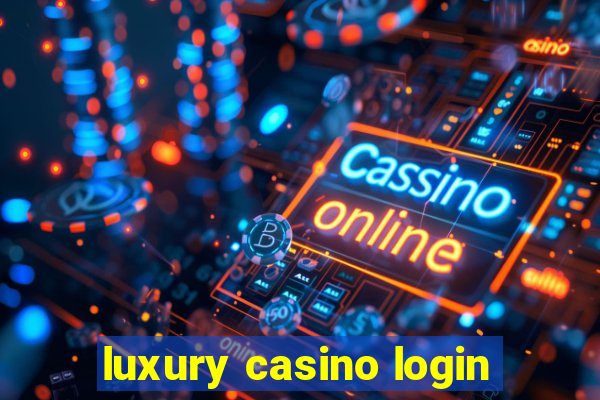 luxury casino login