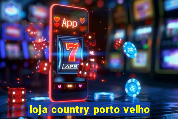 loja country porto velho