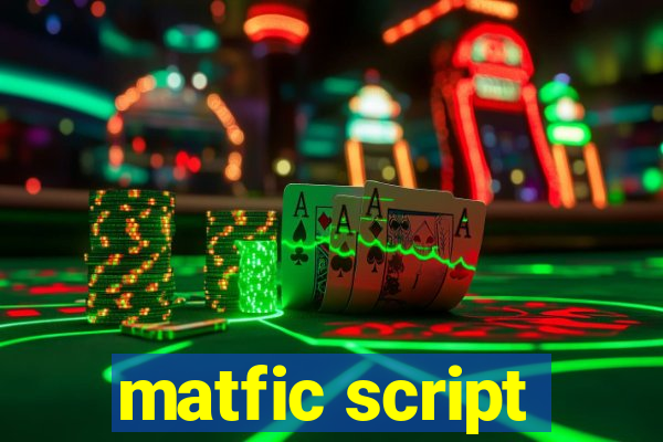 matfic script