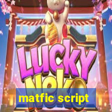 matfic script