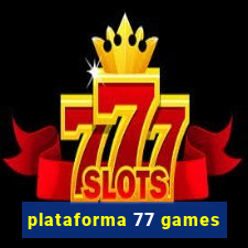 plataforma 77 games