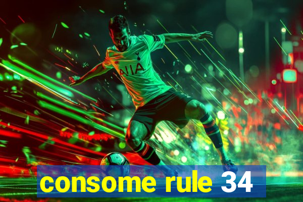 consome rule 34