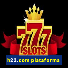 h22.com plataforma